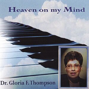 Dr. Gloria F. Thompson - Heaven on My Mind  CD